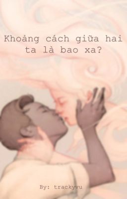 Khoảng cách giữa hai ta là bao xa?