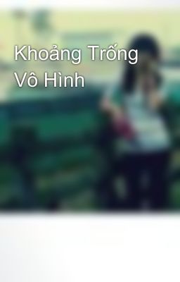 Khoảng Trống Vô Hình