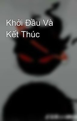 Khởi Đầu Và Kết Thúc 