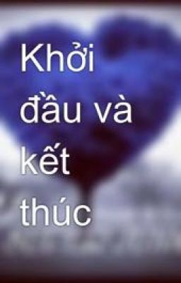 Khởi đầu và kết thúc