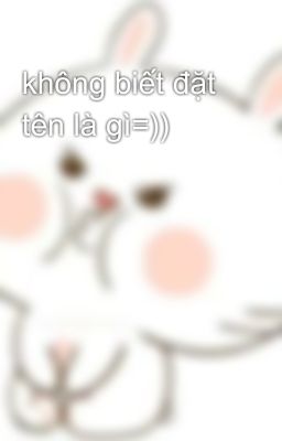 không biết đặt tên là gì=)) 