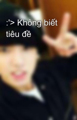 :'> Không biết tiêu đề