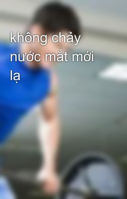 không chảy nước mắt mới lạ