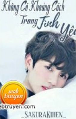 KHÔNG CÓ KHOẢNG CÁCH TRONG TÌNH YÊU [FANFIC BTS]