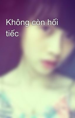 Không còn hối tiếc