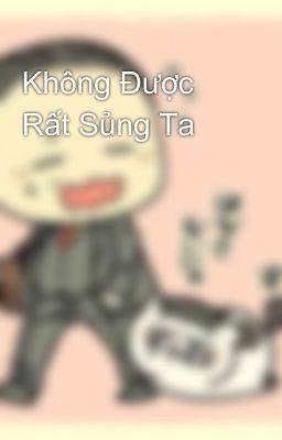 Không Được Rất Sủng Ta