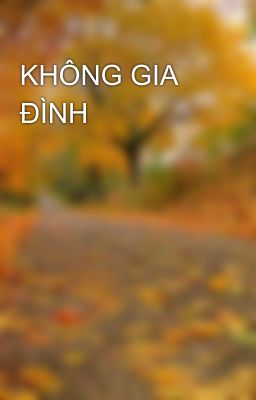 KHÔNG GIA ĐÌNH