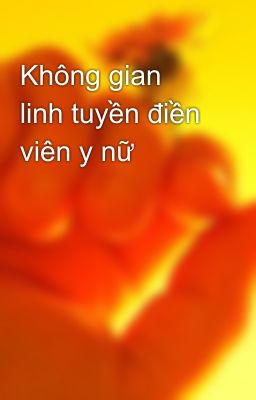 Không gian linh tuyền điền viên y nữ