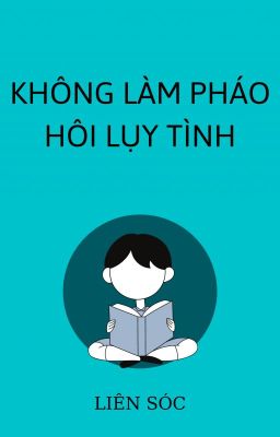 KHÔNG LÀM PHÁO HÔI LỤY TÌNH