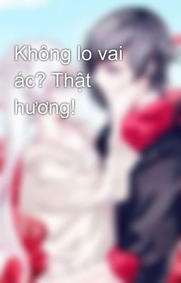 Không lo vai ác? Thật hương!