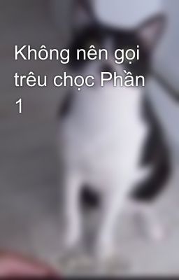 Không nên gọi trêu chọc Phần 1