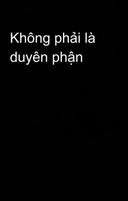 Không phải là duyên phận