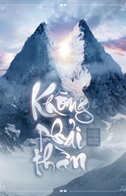 Không phải thần - Chước Chước (Ôn Chu)