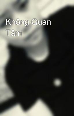 Không Quan Tâm 