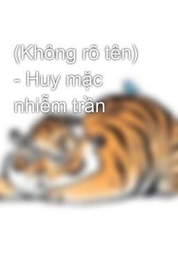 (Không rõ tên) - Huy mặc nhiễm trần