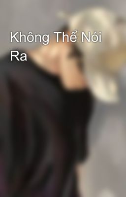 Không Thể Nói Ra