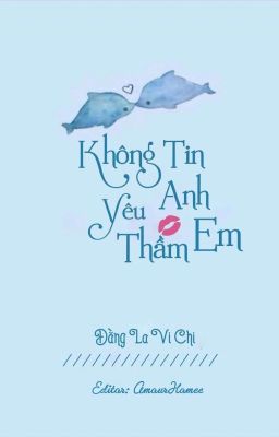 Không Tin Anh Yêu Thầm Em - Đằng La Vi Chi