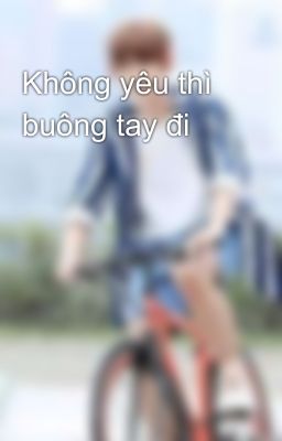 Không yêu thì buông tay đi