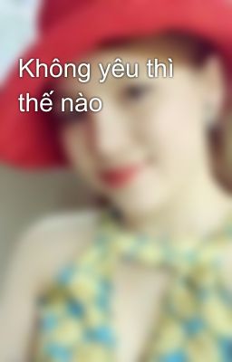 Không yêu thì thế nào