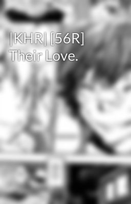 |KHR| [56R] Their Love.