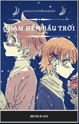 [KHR FANFIC] [2795] Chạm Đến Bầu Trời