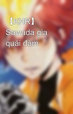 【KHR】 Sawada gia quái đàm