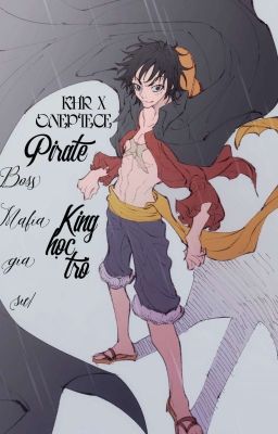 [KhrxOnepiece] Boss Mafia gia sư/Pirate King học trò