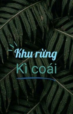 KHU RỪNG KÌ COÁI