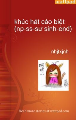 khúc hát cáo biệt (np-ss-sư sinh-end)