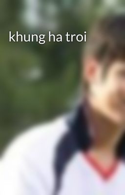 khung ha troi