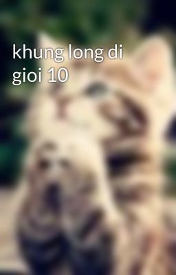 khung long di gioi 10