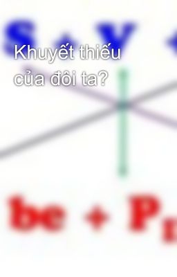 Khuyết thiếu của đôi ta?