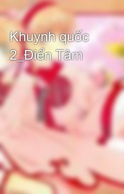 Khuynh quốc 2_Điển Tâm