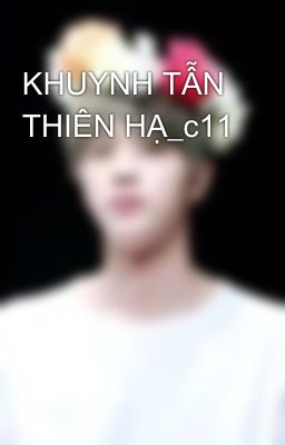 KHUYNH TẪN THIÊN HẠ_c11