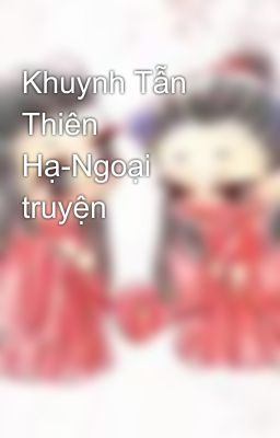 Khuynh Tẫn Thiên Hạ-Ngoại truyện