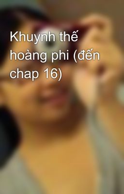 Khuynh thế hoàng phi (đến chap 16)