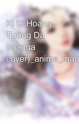 Kị Sĩ Hoang Tưởng Dạ (manga cover)_anime_manga