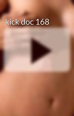 kick doc 168