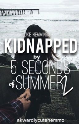 Kidnapped by 5sos 2 || Luke Hemmings