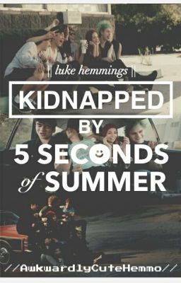 Kidnapped By 5sos || Luke Hemmings