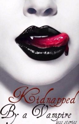 Kidnapped by a vampire ( #wattys2016)