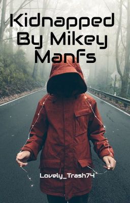 Kidnapped By Mikey Manfs