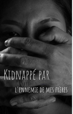 Kidnappée par l'ennemie de mes frères 