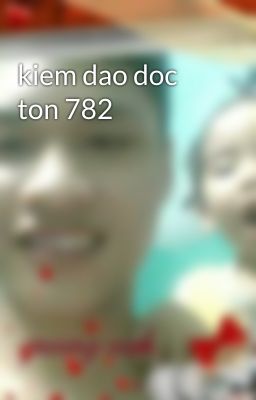 kiem dao doc ton 782