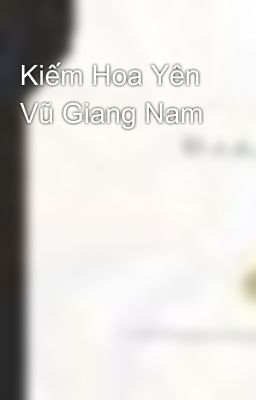 Kiếm Hoa Yên Vũ Giang Nam