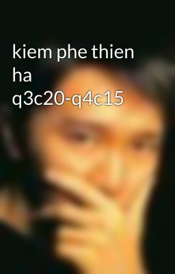 kiem phe thien ha q3c20-q4c15