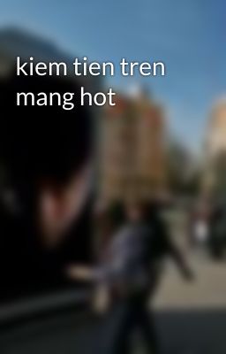 kiem tien tren mang hot