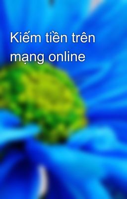 Kiếm tiền trên mạng online