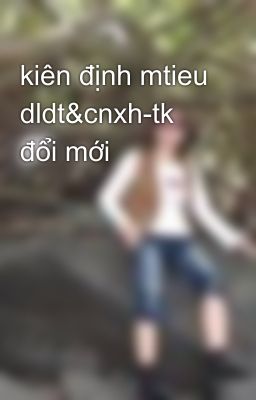 kiên định mtieu dldt&cnxh-tk đổi mới