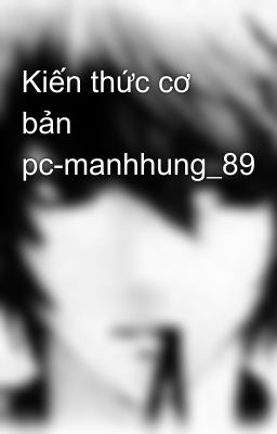 Kiến thức cơ bản pc-manhhung_89